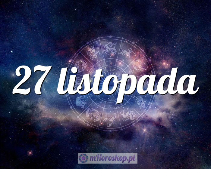27 listopada horoskop urodzeniowy - imieniny i znak zodiaku