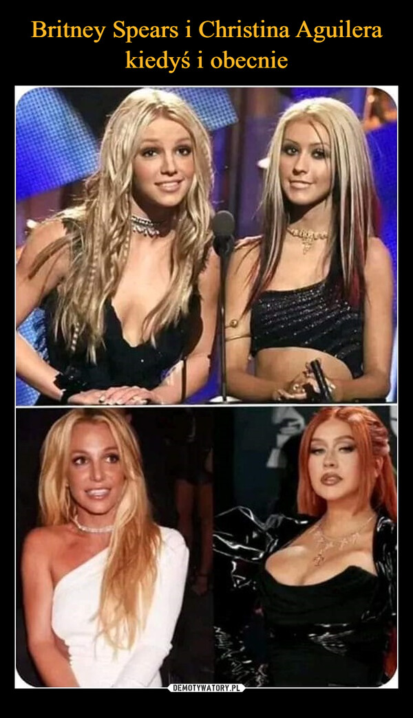 Britney Spears i Christina Aguilera kiedyś i obecnie – Demotywatory.pl
