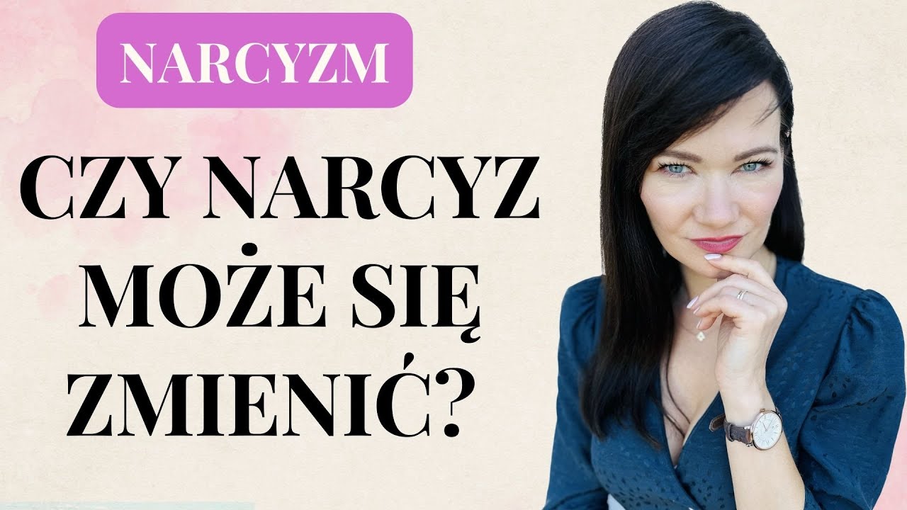 CZY NARCYZ MOŻE SIĘ ZMIENIĆ?--czy jest szansa na to, aby terapia zmieniła narcyza...