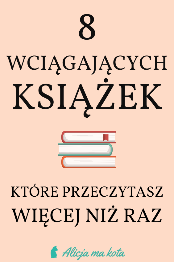 Wciągające książki, które przeczytasz więcej niż jeden raz